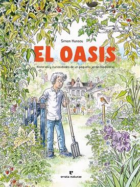 EL OASIS HISTORIAS Y CURIOSIDADES DE UN PEQUEÑO JARDÍN BIODIVERSO | 9788419158642 | HUREAU, SIMON