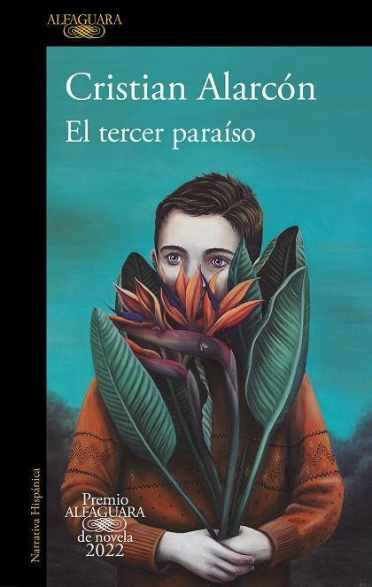 EL TERCER PARAÍSO (PREMIO ALFAGUARA DE NOVELA 2022) | 9788420461168 | ALARCÓN, CRISTIAN