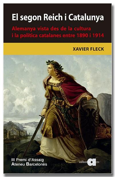 EL SEGON REICH I CATALUNYA. ALEMANYA VISTA DES DE LA CULTURA I LA POLÍTICA CATALANES ENTRE 1890 I 1914 | 9788418618680 | FLECK GATIUS, XAVIER