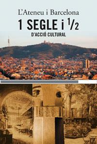 ATENEU I BARCELONA 1 SEGLE I 1/2 D,ACCIO CULTURAL | 9788478718313 | CASASSAS,JORDI