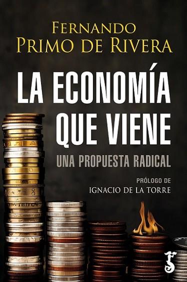 LA ECONOMÍA QUE VIENE. UNA PROPUESTA RADICAL | 9788419018410 | PRIMO DE RIVERA, FERNANDO