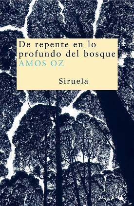 DE REPENTE EN LO PROFUNDO DEL BOSQUE (TRAD. R. GARCIA LOZANO) | 9788478449460 | OZ,AMOS (PREMIO PRINCIPE DE ASTURIAS 2007)