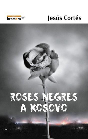 ROSES NEGRES A KOSOVO | 9788476605714 | CORTES,JESUS