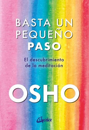 BASTA UN PEQUEÑO PASO EL DESCUBRIMIENTO DE LA MEDITACIÓN | 9788411080583 | OSHO