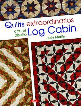 QUILTS EXTRAORDINARIOS CON EL DISEÑO LOG CABIN | 9788498745443 | MARTIN,JUDY