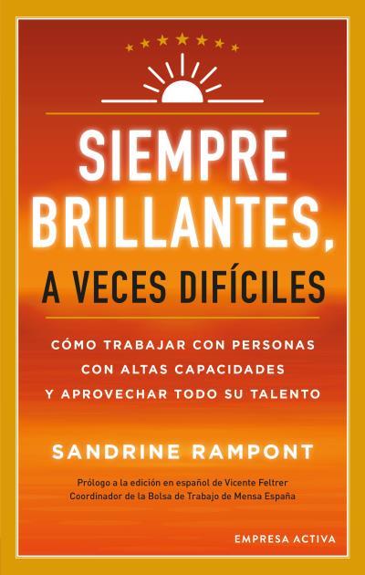 SIEMPRE BRILLANTES, A VECES DIFÍCILES. CÓMO TRABAJAR CON PERSONAS CON ALTAS CAPACIDADES Y APROVECHAR TODO SU TALENTO | 9788416997671 | RAMPONT, SANDRINE