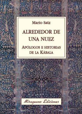 ALREDEDOR DE UNA NUEZ. APOLOGOS E HISTORIAS DE LA KABALA | 9788478133673 | SATZ,MARIO