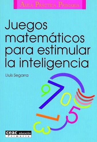 JUEGOS MATEMATICOS PARA ESTIMULAR LA INTELIGENCIA | 9788432986574 | SEGARRA,LLUIS