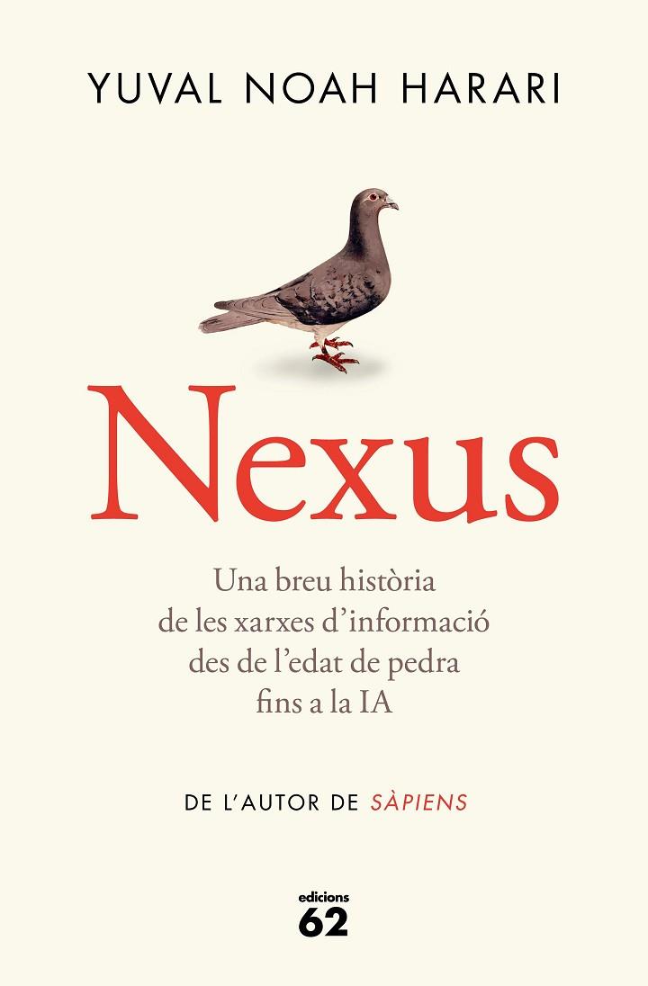 NEXUS UNA BREU HISTORIA DE LES XARXES D'INFORMACIÓ  DES DE L'EDAT DE PEDRA FINS A LA IA | 9788429781991 | NOAH HARARI, YUVAL