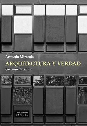 ARQUITECTURA Y VERDAD. UN CURSO DE CRITICA | 9788437631462 | MIRANDA,ANTONIO