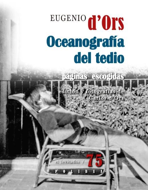 OCEANOGRAFIA DEL TEDIO. PAGINAS ESCOGIDAS | 9788494879098 | D,ORS EUGENI