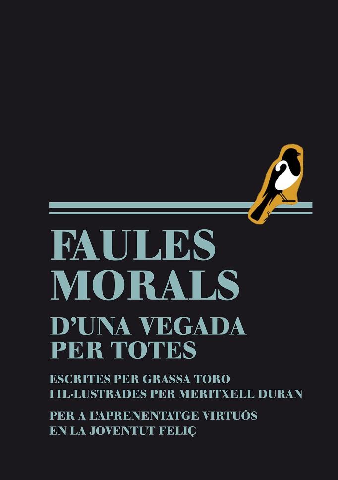 FAULES MORALS D,UNA VEGADA PER TOTES. PER A L,APRENENTATGE VIRTUOS EN LA JOVENTUT FELIÇ | 9788493803605 | TORO,GRASSA DURAN,MERITXELL