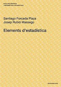 ELEMENTS D,ESTADISTICA | 9788483019269 | RUBIO MASSEGU,JOSEP FORCADA PLAZA,SANTIAGO