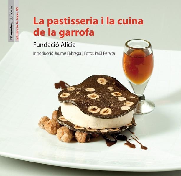 PASTISSERIA I LA CUINA DE LA GARROFA | 9788415221388 | FUNDACIO ALICIA