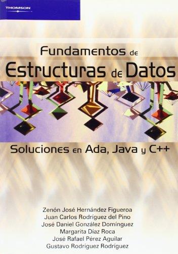 FUNDAMENTOS DE ESTRUCTURAS DE DATOS. SOLUCIONES EN ADA, JAVA Y C++ | 9788497323581 | HERNANDEZ FIGUEROA,ZENON JOSE RODRIGUEZ DEL PINO,JUAN CARLOS GONZALEZ DOMINGUEZ,JOSE DANIEL DIAZ ROC