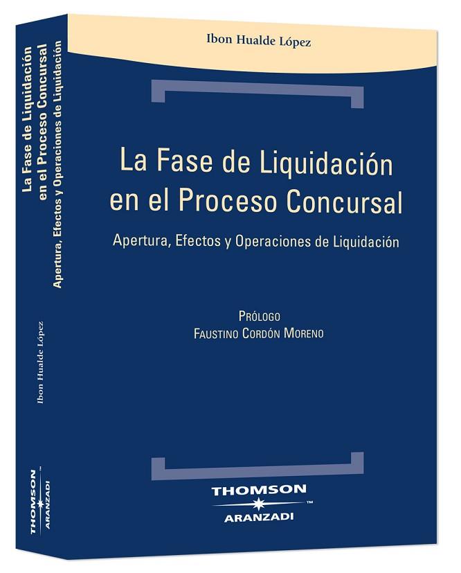 FASE DE LIQUIDACION EN PROCESO CONCURSAL. APERTURA, EFECTOS Y OPERACIONES DE LIQUIDACION | 9788483555385 | HUALDE LOPEZ,IBON