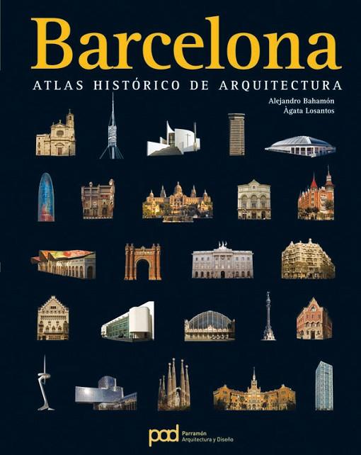 BARCELONA ATLAS HISTORICO DE ARQUITECTURA | 9788434229457 | BAHAMON,ALEJANDRO LOSANTOS,AGATA