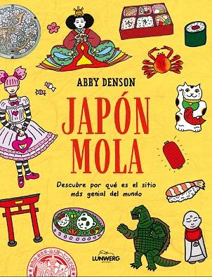 JAPÓN MOLA. DESCUBRE POR QUÉ ES EL SITIO MÁS GENIAL DEL MUNDO | 9788419875808 | DENSON, ABBY