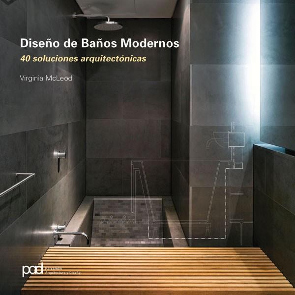 DISEÑO DE BAÑOS MODERNOS. 40 SOLUCIONES ARQUITECTONICAS | 9788434234130 | MCLEOD,VIRGINIA