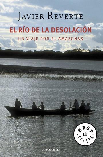 RIO DE LA DESOLACION. UN VIAJE POR EL AMAZONAS | 9788483460207 | REVERTE,JAVIER