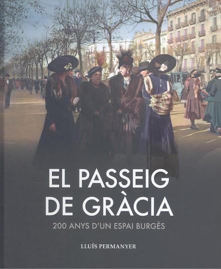 EL PASSEIG DE GRÀCIA. 200 ANYS D'UN PASSEIG BURGÈS | 9788419736208 | PERMANYER, LLUÍS