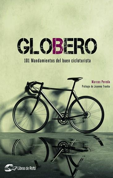 GLOBERO. 101 MANDAMIENTOS DEL BUEN CICLOTURISTA | 9788412558593 | PEREDA HERRERA, MARCOS