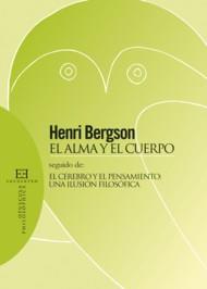 ALMA Y EL CUERPO. EL CEREBRO Y EL PENSAMIENTO: UNA ILUSION FILOSOFICA | 9788474909586 | BERGSON,HENRI