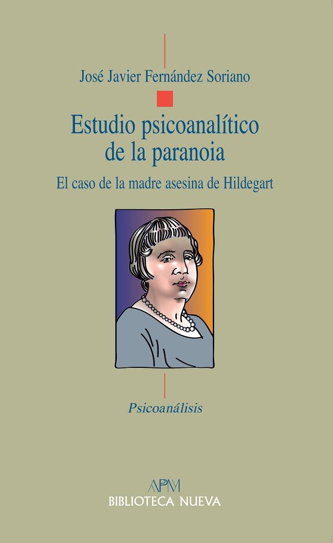 ESTUDIO PSICOANALITICO DE LA PARANOIA. EL CASO DE LA MADRE ASESINA DE HILDEGART | 9788499404394 | FERNANDEZ SORIANO,JOSE JAVIER