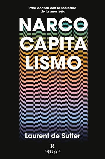 NARCOCAPITALISMO. PARA ACABAR CON LA SOCIEDAD DE LA ANESTESIA | 9788417910853 | DE SUTTER, LAURENT