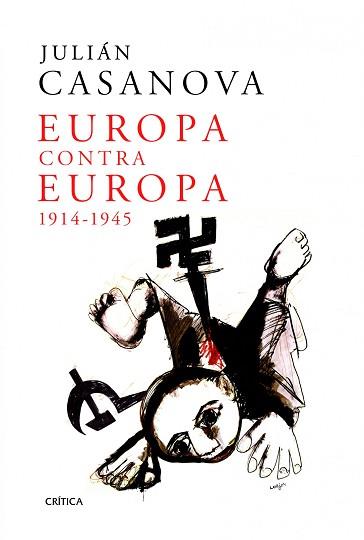 EUROPA CONTRA EUROPA 1914-1945 | 9788498924312 | CASANOVA,JULIAN