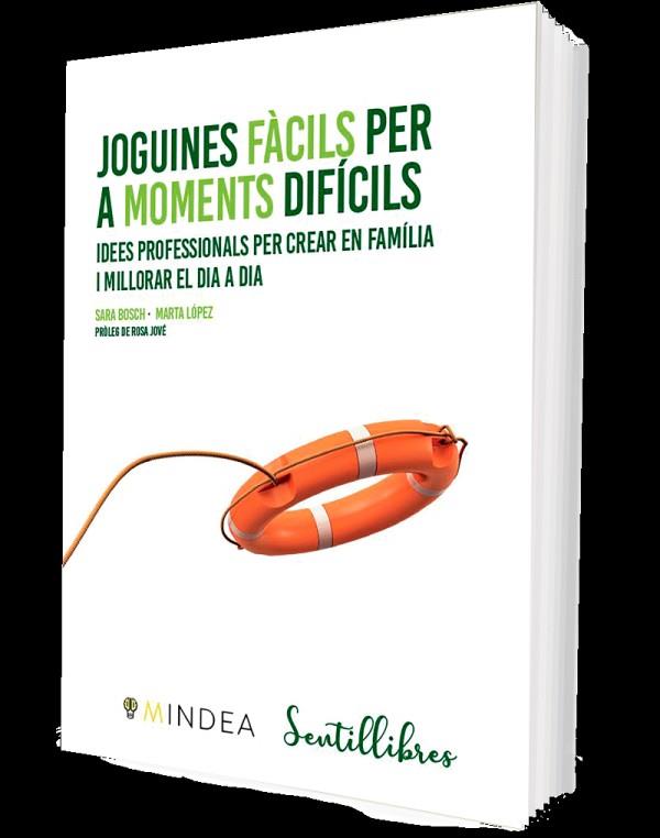 JOGUINES FÀCILS PER A MOMENTS DIFÍCILS. IDEES PROFESSIONALS PER CREAR EN FAMÍLIA I MILLORAR EL DIA A DIA | 9788426736499 | BOSCH CARRETERO, SARA / LÓPEZ GARCÍA, MARTA