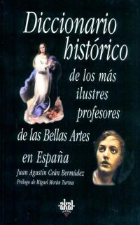 DICCIONARIO HISTORICO DE LOS MAS ILUSTRES PROFESORES DE LAS BELLAS ARTES EN ESPAÑA | 9788446016175 | CEAN BERMUDEZ,JUAN AGUSTIN