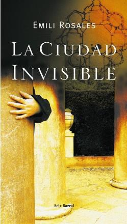 CIUDAD INVISIBLE.  PREMIO SANT JORDI 2006 | 9788432296581 | ROSALES,EMILI