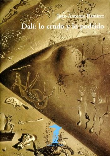 DALI LO CRUDO Y LO PODRIDO | 9788477746249 | RAMIREZ,JUAN ANTONIO