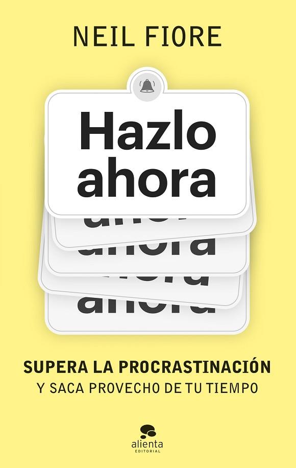 HAZLO AHORA. SUPERA LA PROCRASTINACIÓN Y SACA PROVECHO DE TU TIEMPO | 9788413443539 | FIORE, NEIL