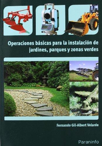 OPERACIONES BASICAS PARA LA INSTALACION DE JARDINES, PARQUES Y ZONAS VERDES | 9788428332842 | GIL-ALBERT VELARDE,F.