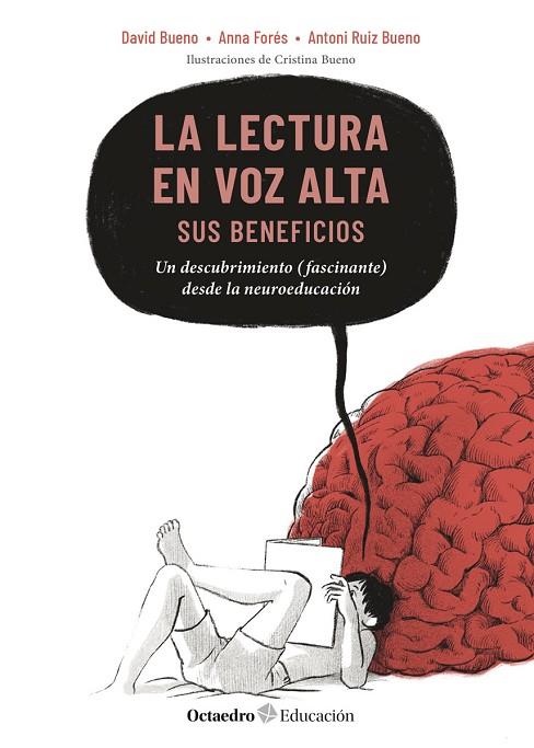 LA LECTURA EN VOZ ALTA: SUS BENEFICIOS. UN DESCUBRIMIENTO (FASCINANTE) DESDE LA NEUROEDUCACIÓN | 9788419900449 | BUENO, DAVID / FORÉS, ANNA / RUIZ BUENO, ANTONI