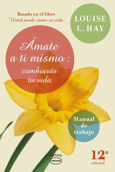 AMATE A TI MISMO: CAMBIARAS TU VIDA. MANUAL DE TRABAJO | 9788479538248 | HAY,LOUISE L.