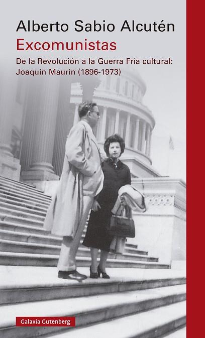 EXCOMUNISTAS. DE LA REVOLUCIÓN A LA GUERRA FRÍA CULTURAL: JOAQUÍN MAURÍN (1896-1973) | 9788410107847 | SABIO ALCUTÉN, ALBERTO