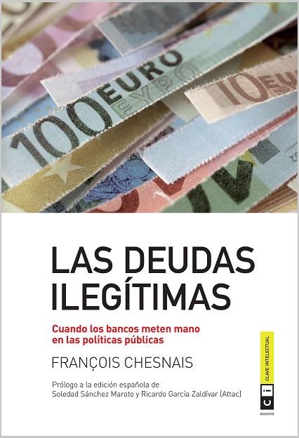 DEUDAS ILEGITIMAS. CUANDO LOS BANCO METEN MANO EN LAS POLITICAS PUBLICAS | 9788493947163 | CHESNAIS,FRANÇOIS