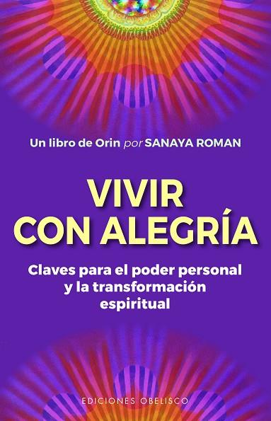 VIVIR CON ALEGRÍA. CLAVES PARA EL PODER PERSONAL Y LA TRANSFORMACION ESPIRITUAL | 9788491118107 | ROMAN, SANAYA