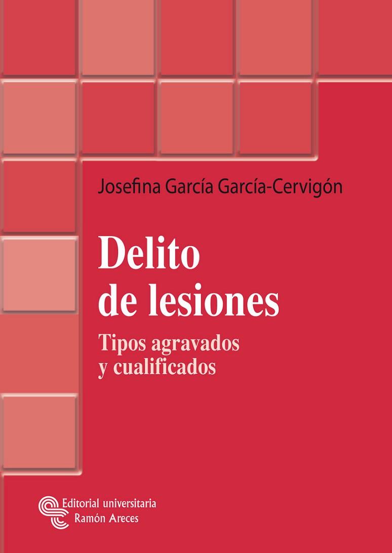 DELITOS DE LESIONES. TIPOS AGRAVADOS Y CUALIFICADOS | 9788480047616 | GARCIA GARCIA-CERVIGON,JOSEFINA