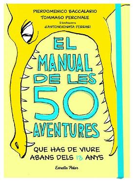 EL MANUAL DE LES 50 AVENTURES QUE HAS DE VIURE ABANS DELS 13 ANYS | 9788491374671 | BACCALARIO, PIERDOMENICO/PERCIVALE, TOMMASO