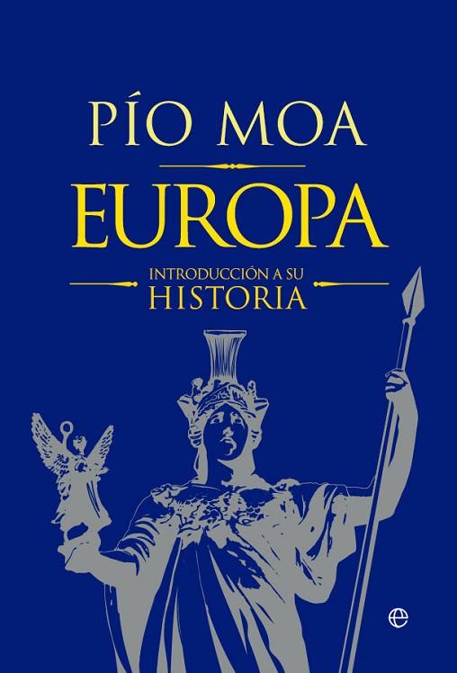 EUROPA. UNA INTRODUCCION A SU HISTORIA | 9788490608449 | MOA,PIO