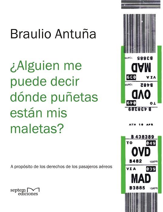 ALGUIEN ME PUEDE DECIR DONDE PUÑETAS ESTAN MIS MALETAS? | 9788492536467 | ANTUÑA SUAREZ,BRAULIO