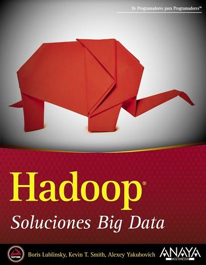 HADOOP SOLUCIONES BIG DATA | 9788441535916 | LUBLINSKY,BORIS SMITH,KEVIN T. YAKUBOVICH,ALEXEY