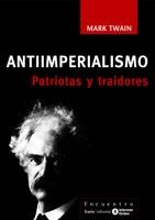 ANTIIMPERIALISMO PATRIOTAS Y TRAIDORES | 9788474268935 | TWAIN,MARK