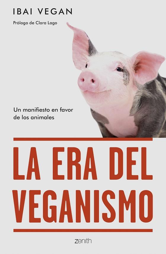 LA ERA DEL VEGANISMO. UN MANIFIESTO EN FAVOR DE LOS ANIMALES | 9788408254256 | IBAI VEGAN