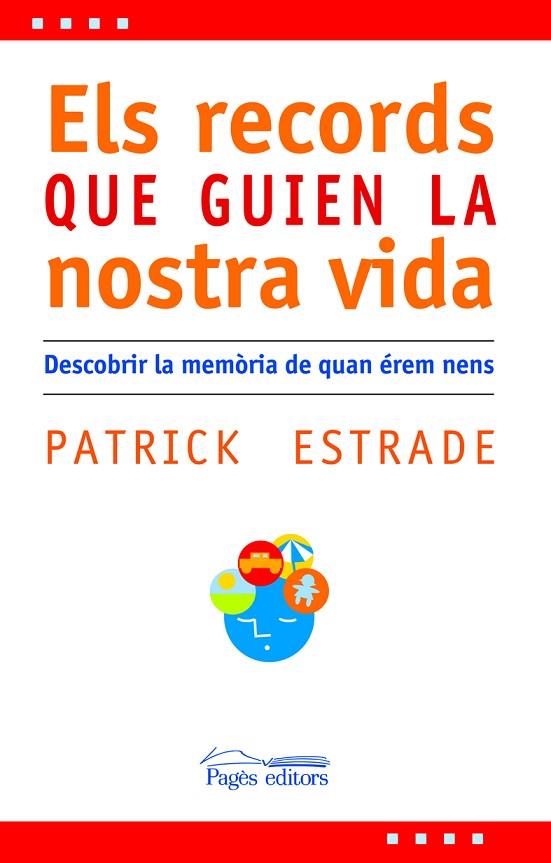 RECORDS QUE GUIEN LA NOSTRA VIDA. DESCUBRIR LA MEMORIA DE QUAN EREM NENS | 9788497795517 | ESTRADE,PATRICK