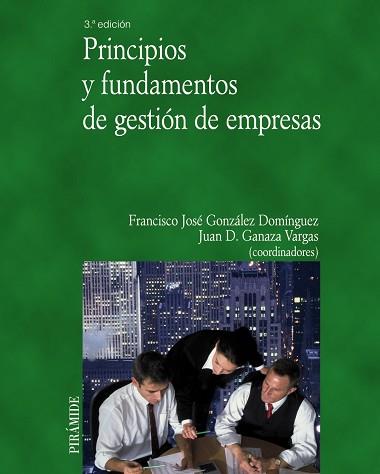 PRINCIPIOS Y FUNDAMENTOS DE GESTION DE EMPRESAS | 9788436824469 | GONZALEZ DOMINGUEZ,FCO.JOSE GANAZA VARGAS,JUAN D.